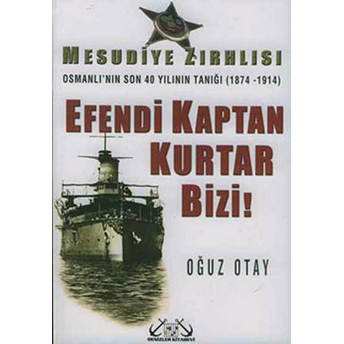 Efendi Kaptan Kurtar Bizi! - Oğuz Atay