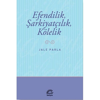 Efendilik, Şarkiyatçılık, Kölelik Jale Parla