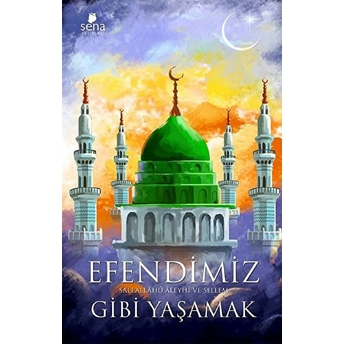 Efendimiz Gibi Yaşamak - Nurgül Gündoğdu