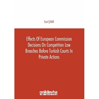 Effects Of European Commission Decisions On Competition Law Breaches Before Turkish Courts In Private Actions