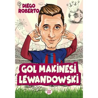 Efsane Futbolcular Gol Makinesi Lewandowski Diego Roberto