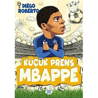 Efsane Futbolcular Küçük Prens Mbappe Diego Roberto