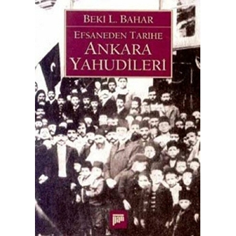 Efsaneden Tarihe Ankara Yahudileri Beki L. Bahar