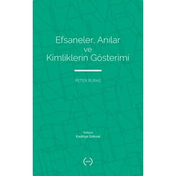 Efsaneler, Anılar Ve Kimliklerin Gösterimi Peter Burke