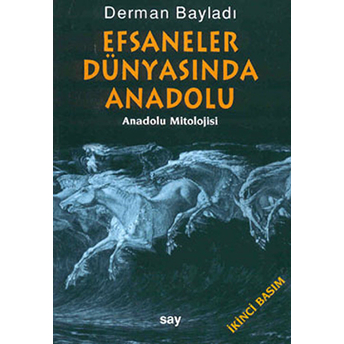 Efsaneler Dünyasında Anadolu Derman Bayladı