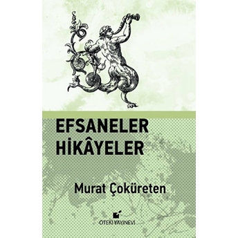 Efsaneler Hikayeler Murat Çoküreten