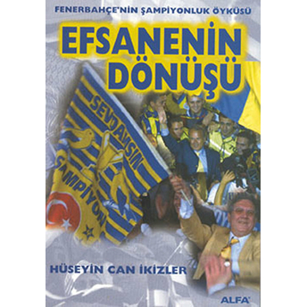 Efsanenin Dönüşü Fenerbahçe’nin Şampiyonluk Öyküsü Fenerbahçe 2000 / 2001 H. Can Ikizler