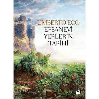 Efsanevi Yerlerin Tarihi Umberto Eco