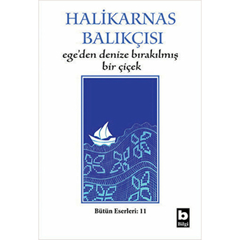 Ege’den Denize Bırakılmış Bir Çiçek Halikarnas Balıkçısı