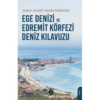 Ege Denizi Ve Edremit Körfezi Deniz Kılavuzu Ahmet Rasim Barkınay