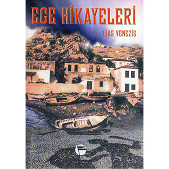 Ege Hikayeleri Ilias Venezis