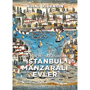 Ege’nin Iki Yakasından Istanbul Manzaralı Evler - Nihal Uluengin