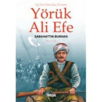 Ege’nin Kurtuluş Destanı Yörük Ali Efe Cilt: 3 Sabahattin Burhan