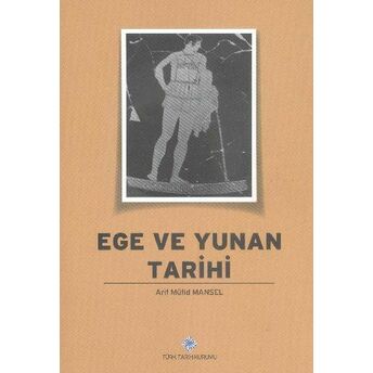 Ege Ve Yunan Tarihi Arif Müfid Mansel