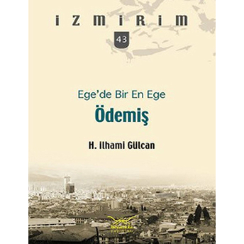 Ege'de Bir En Ege Ödemiş / Izmirim -43 H. Ilhami Gülcan