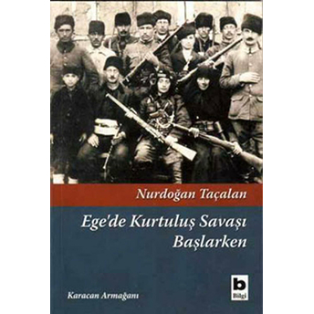 Ege'de Kurtuluş Savaşı Başlarken Nurdoğan Taçalan