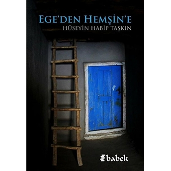 Ege'den Hemşin'e - Hüseyin Habip Taşkın - Hüseyin Habip Taşkın