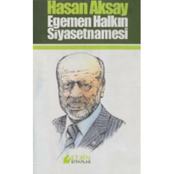 Egemen Halkın Siyasetnamesi - 4 Cilt (Kutulu) Hasan Aksay