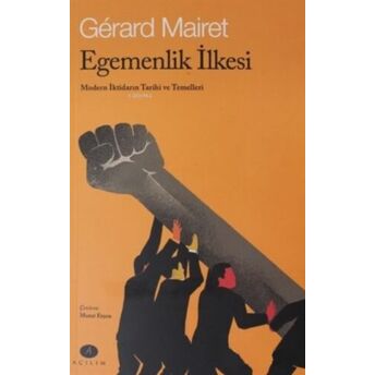 Egemenlik Ilkesi;Modern Iktidarın Tarihi Ve Temellerimodern Iktidarın Tarihi Ve Temelleri Gerard Mairet