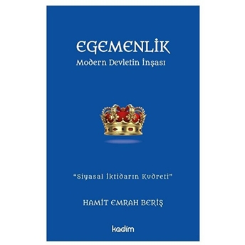 Egemenlik - Modern Devletin Inşası Hamit Emrah Beriş