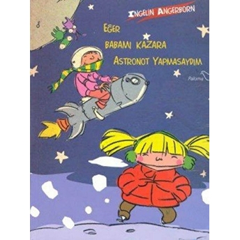 Eğer Babamı Kazara Astronot Yapmasaydım Ingelin Angelborn