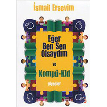 Eğer Ben Sen Olsaydım Ve Kompü-Kid-Ismail Ersevim