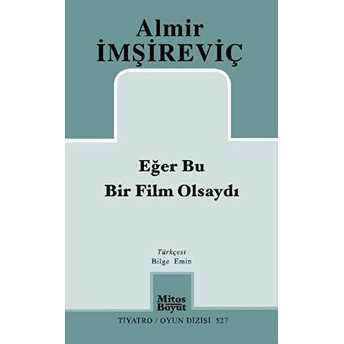 Eğer Bu Bir Film Olsaydı Almir Imşireviç