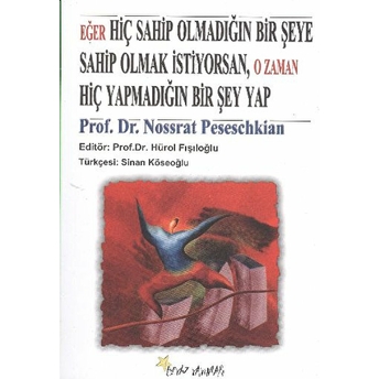 Eğer Hiç Sahip Olmadığın Bir Şeye Sahip Olmak Istiyorsan, O Zaman Hiç Yapmadığın Bir Şey Yap Nossrat Peseschkian