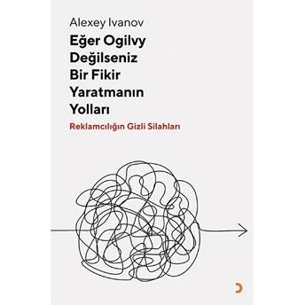 Eğer Ogilvy Değilseniz Bir Fikir Yaratmanın Yolları - Alexey Ivanov