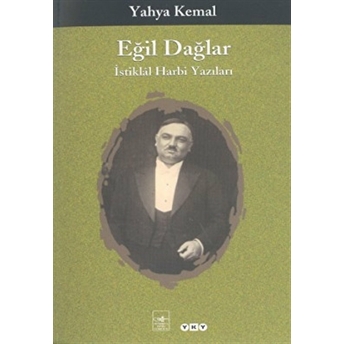 Eğil Dağlar Istiklal Harbi Yazıları Yahya Kemal Beyatlı