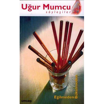 Eğilmeden Bükülmeden Uğur Mumcu