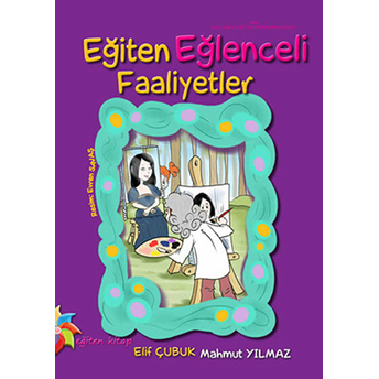 Eğiten Eğlenceli Faaliyetler Mahmut Yılmaz Elif Çubuk