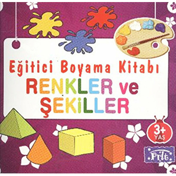 Eğitici Boyama Kitabı - Renkler Ve Şekiller Kolektif