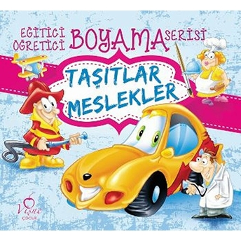 Eğitici Öğretici Boyama Serisi - Taşıtlar Meslekler Kolektif