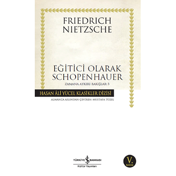 Eğitici Olarak Schopenhauer - Zamana Aykırı Bakışlar 3 - Hasan Ali Yücel Klasikleri Friedrich Nietzsche