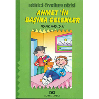 Eğitici Öyküler Dizisi - Ahmet’in Başına Gelenler - Trafik Kuralları Hülya Şat