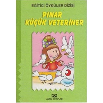 Eğitici Öyküler Dizisi - Pınar Küçük Veteriner Hülya Şat