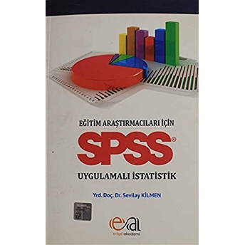 Eğitim Araştırmacıları Için Spss Uygulamalı Istatik Sevilay Kilmen