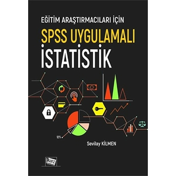 Eğitim Araştırmacıları Için Spss Uygulamalı Istatistik Sevilay Kilmen