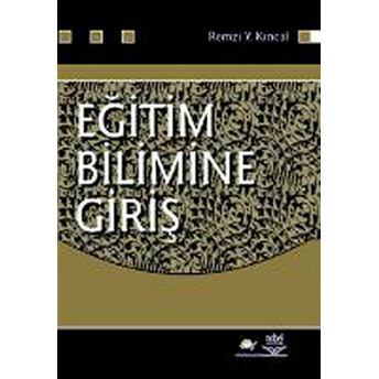 Eğitim Bilimine Giriş (Remzi Y. Kıncal) Remzi Y. Kıncal