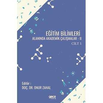 Eğitim Bilimleri Alanında Akademik Çalışmalar 2 Cilt 1 Onur Zahal