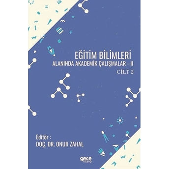 Eğitim Bilimleri Alanında Akademik Çalışmalar-Iı Cilt 2 - Onur Zahal