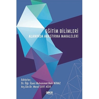 Eğitim Bilimleri Alanında Araştırma Makaleleri - Dr. Öğr. Üyesi Muhammet Baki Minaz Arş.gör.dr. Meral Sert Ağır