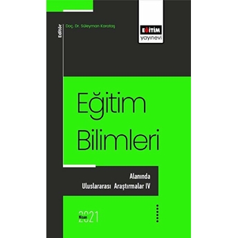 Eğitim Bilimlerı Alanında Uluslararası Araştırmalar - 4 Süleyman Karataş