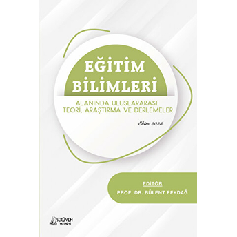 Eğitim Bilimleri Alanında Uluslararası Teori, Araştırma Ve Derlemeler Bülent Pekdağ