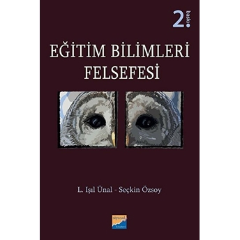 Eğitim Bilimleri Felsefesi - L. Işıl Ünal - Seçkin Özsoy