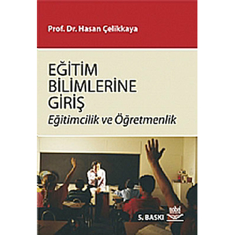 Eğitim Bilimlerine Giriş - Eğitimcilik Ve Öğretmenlik-Hasan Çelikkaya