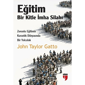 Eğitim-Bir Kitle Imha Silahı John Taylor Gatto