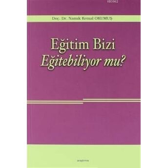 Eğitim Bizi Eğitebiliyor Mu? Namık Kemal Okumuş