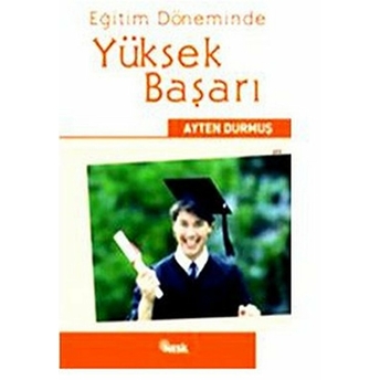 Eğitim Döneminde Yüksek Başarı Ayten Durmuş